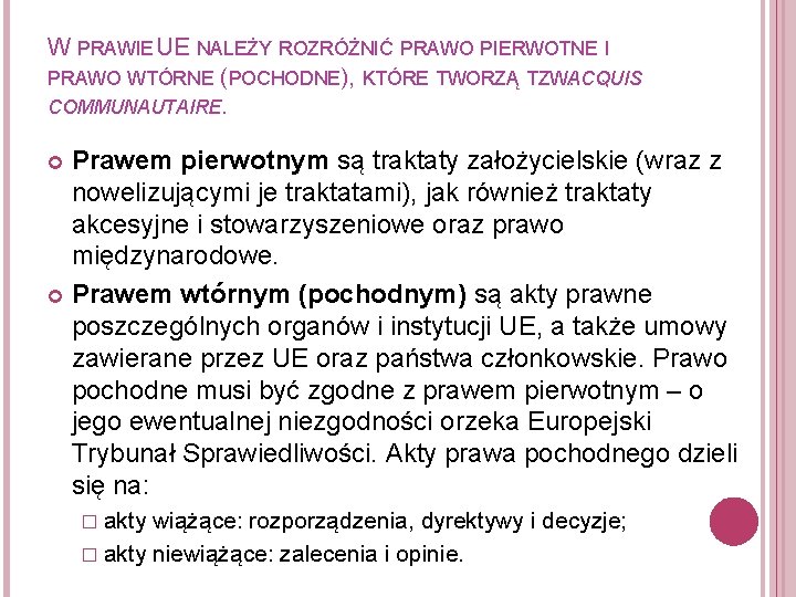 W PRAWIE UE NALEŻY ROZRÓŻNIĆ PRAWO PIERWOTNE I PRAWO WTÓRNE (POCHODNE), KTÓRE TWORZĄ TZWACQUIS.