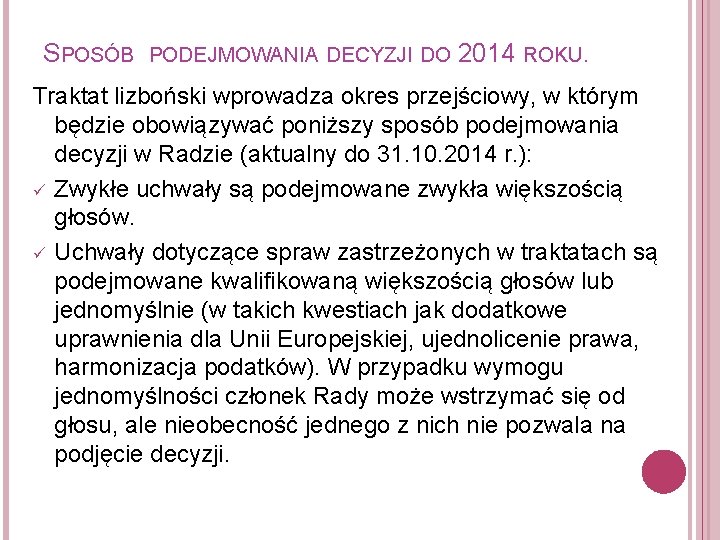 SPOSÓB PODEJMOWANIA DECYZJI DO 2014 ROKU. Traktat lizboński wprowadza okres przejściowy, w którym będzie