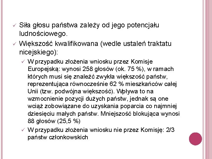 ü ü Siła głosu państwa zależy od jego potencjału ludnościowego. Większość kwalifikowana (wedle ustaleń