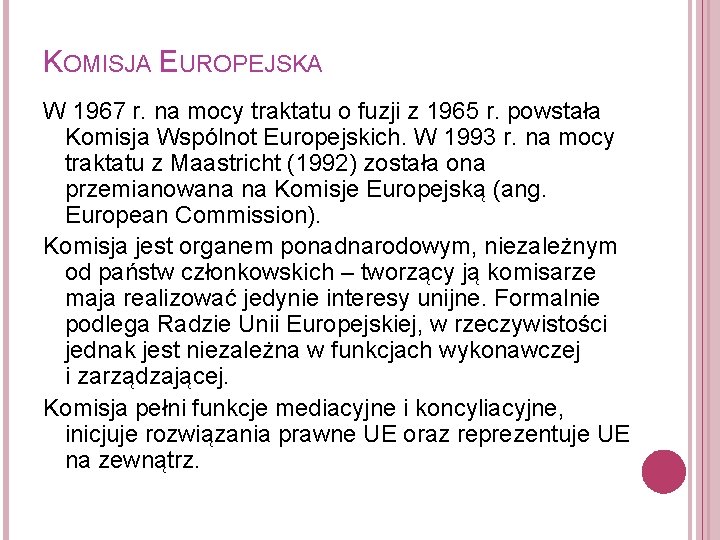 KOMISJA EUROPEJSKA W 1967 r. na mocy traktatu o fuzji z 1965 r. powstała