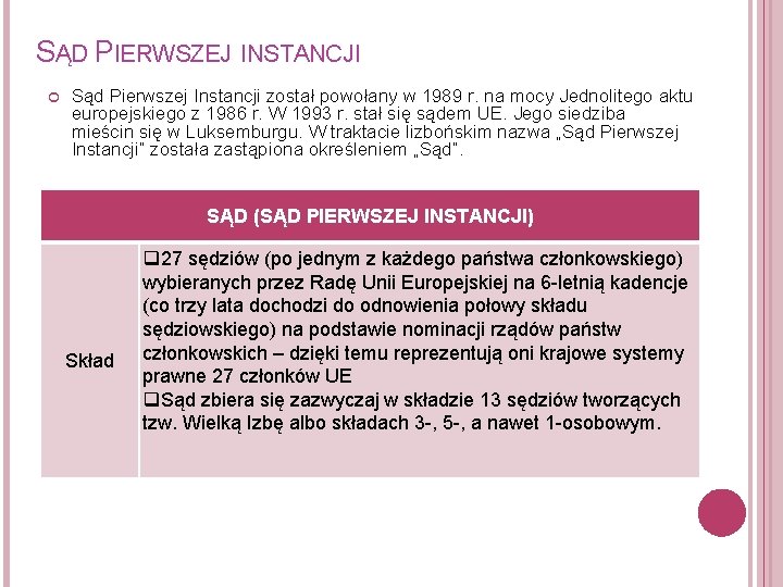 SĄD PIERWSZEJ INSTANCJI Sąd Pierwszej Instancji został powołany w 1989 r. na mocy Jednolitego