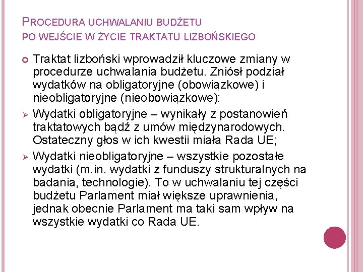 PROCEDURA UCHWALANIU BUDŻETU PO WEJŚCIE W ŻYCIE TRAKTATU LIZBOŃSKIEGO Ø Ø Traktat lizboński wprowadził