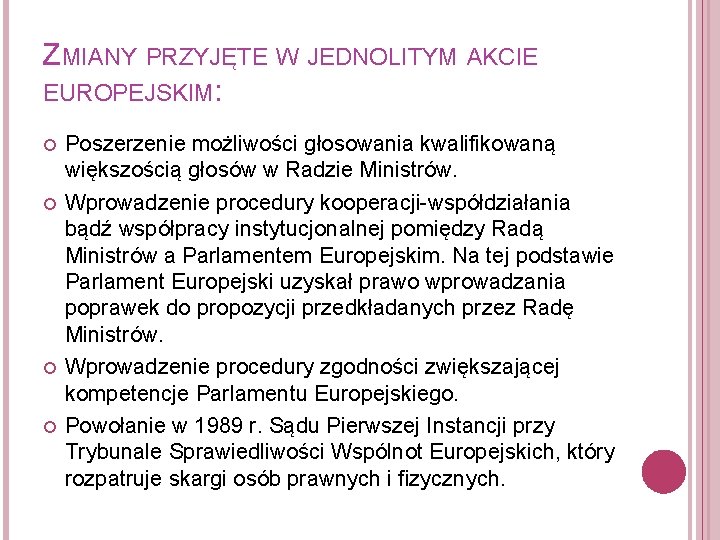 ZMIANY PRZYJĘTE W JEDNOLITYM AKCIE EUROPEJSKIM: Poszerzenie możliwości głosowania kwalifikowaną większością głosów w Radzie