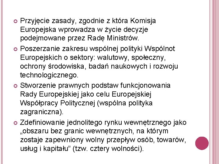 Przyjęcie zasady, zgodnie z która Komisja Europejska wprowadza w życie decyzje podejmowane przez Radę