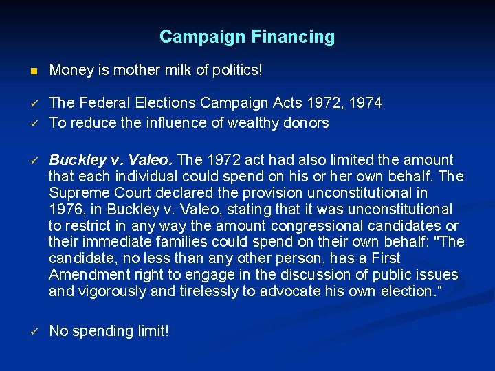 Campaign Financing n Money is mother milk of politics! ü The Federal Elections Campaign