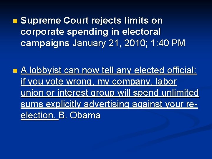 n Supreme Court rejects limits on corporate spending in electoral campaigns January 21, 2010;