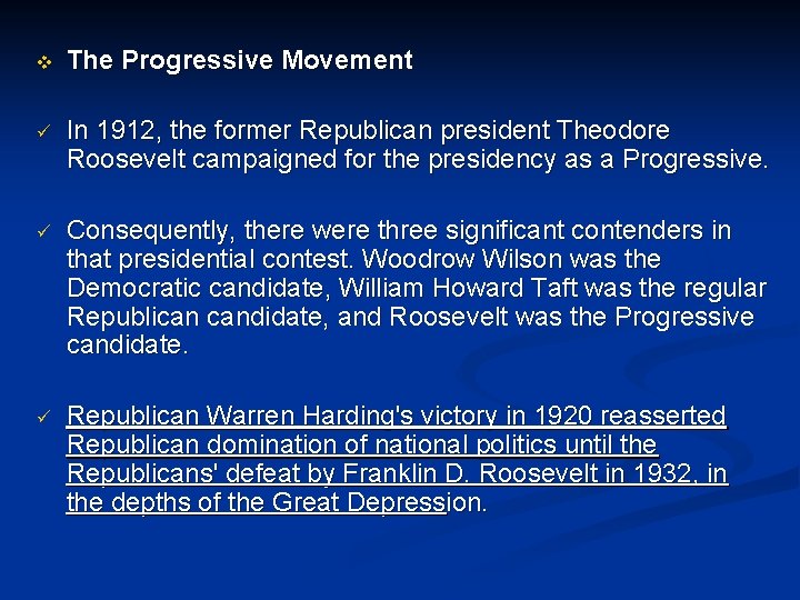 v The Progressive Movement ü In 1912, the former Republican president Theodore Roosevelt campaigned