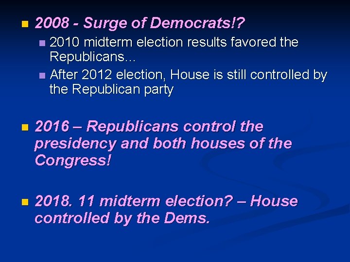 n 2008 - Surge of Democrats!? 2010 midterm election results favored the Republicans… n