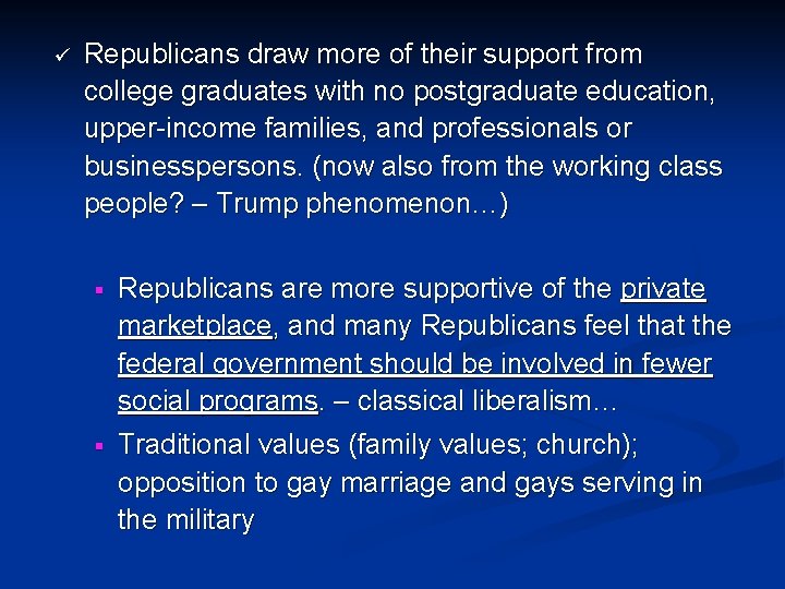 ü Republicans draw more of their support from college graduates with no postgraduate education,