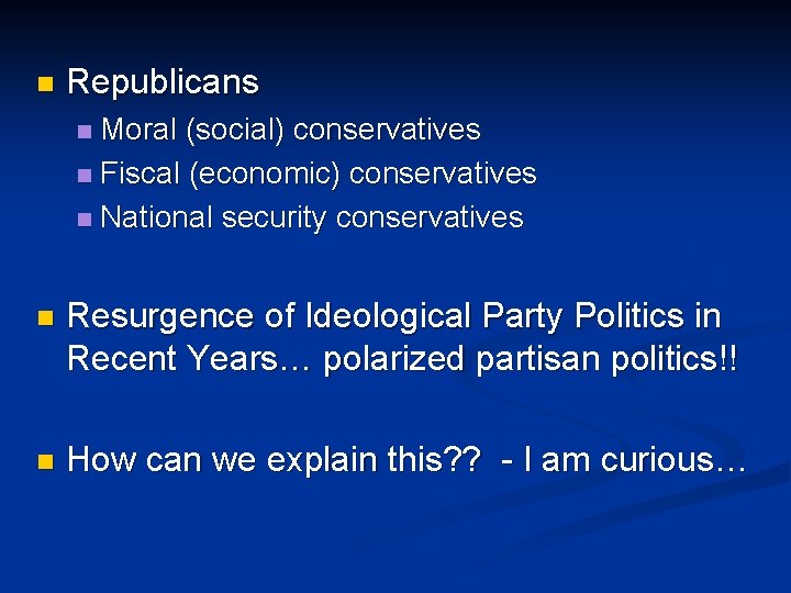 n Republicans Moral (social) conservatives n Fiscal (economic) conservatives n National security conservatives n