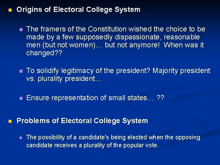 n n Origins of Electoral College System n The framers of the Constitution wished