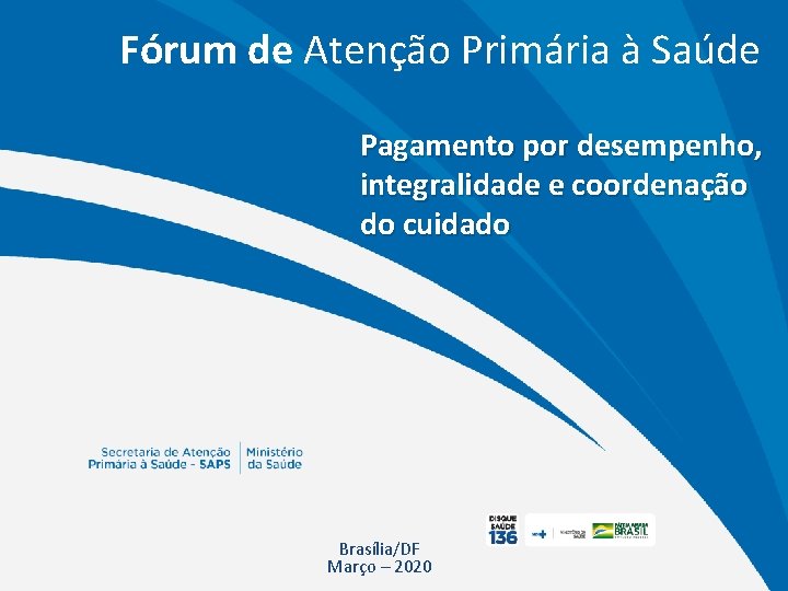 Fórum de Atenção Primária à Saúde Pagamento por desempenho, integralidade e coordenação do cuidado