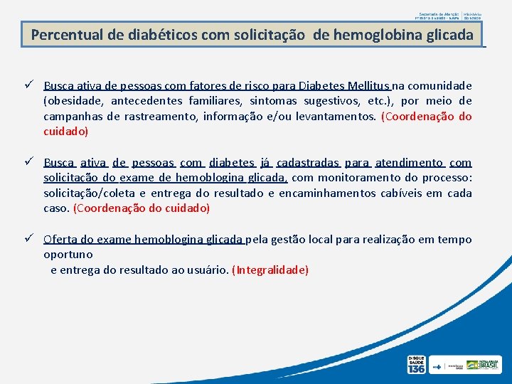 Percentual de diabéticos com solicitação de hemoglobina glicada ü Busca ativa de pessoas com