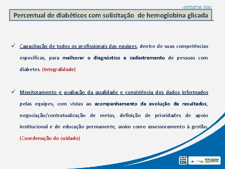 Percentual de diabéticos com solicitação de hemoglobina glicada ü Capacitação de todos os profissionais