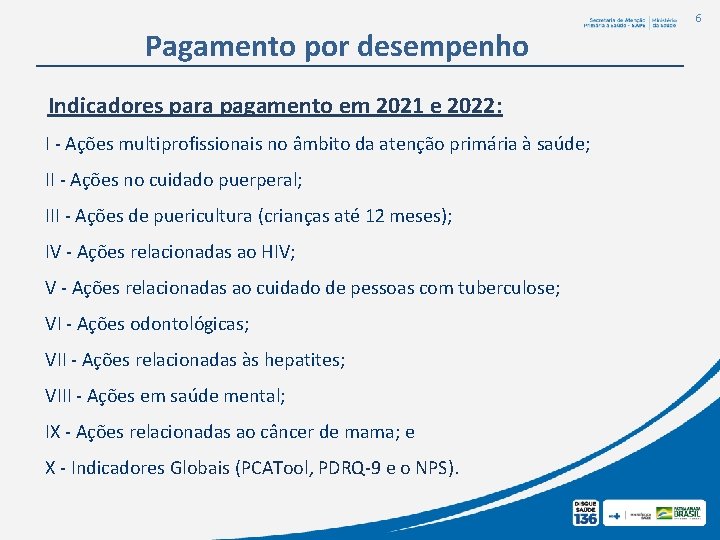 6 Pagamento por desempenho Indicadores para pagamento em 2021 e 2022: I - Ações