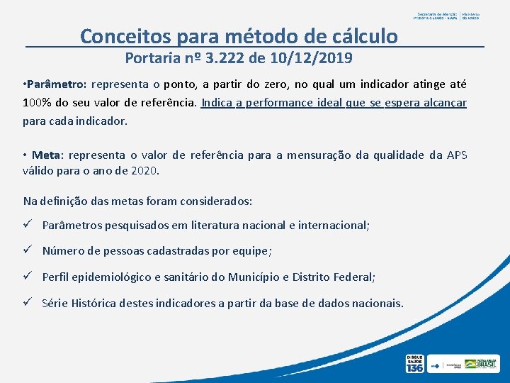 Conceitos para método de cálculo Portaria nº 3. 222 de 10/12/2019 • Parâmetro: representa