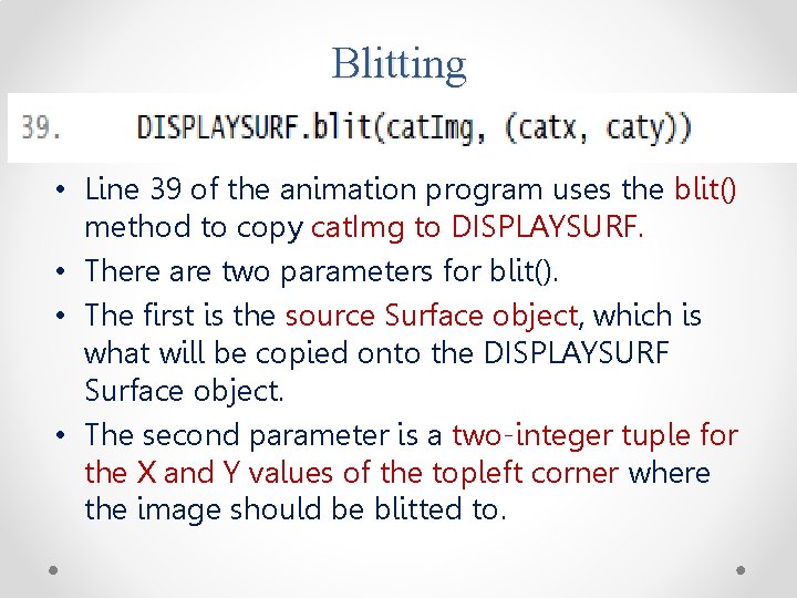 Blitting • Line 39 of the animation program uses the blit() method to copy