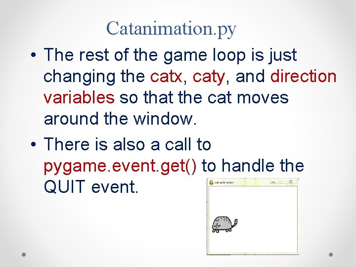Catanimation. py • The rest of the game loop is just changing the catx,