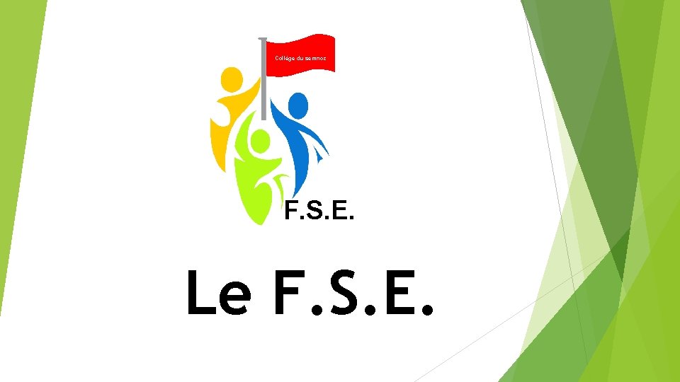  Collège du semnoz F. S. E. Le F. S. E. 