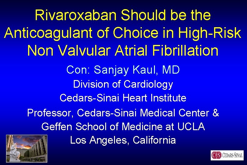 Rivaroxaban Should be the Anticoagulant of Choice in High-Risk Non Valvular Atrial Fibrillation Con: