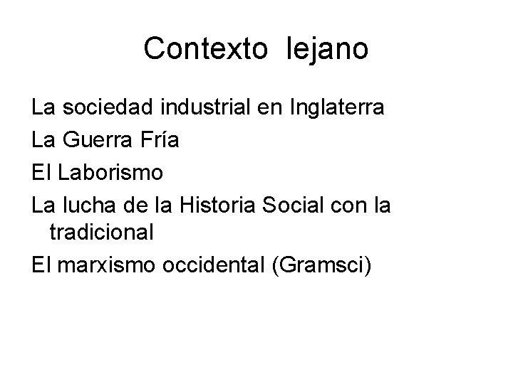 Contexto lejano La sociedad industrial en Inglaterra La Guerra Fría El Laborismo La lucha