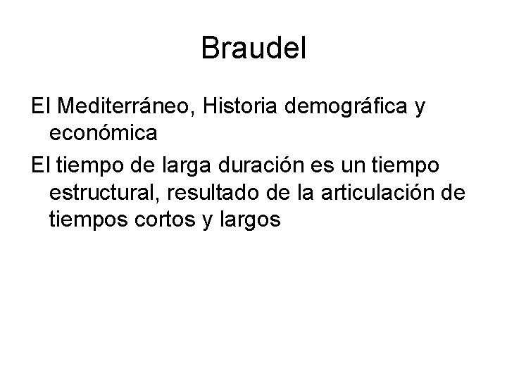 Braudel El Mediterráneo, Historia demográfica y económica El tiempo de larga duración es un