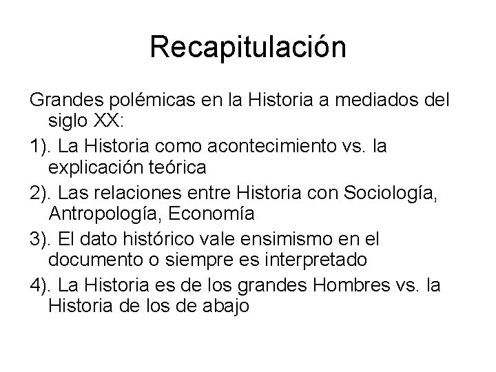 Recapitulación Grandes polémicas en la Historia a mediados del siglo XX: 1). La Historia