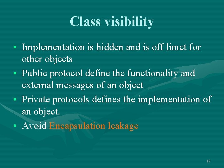 Class visibility • Implementation is hidden and is off limet for other objects •