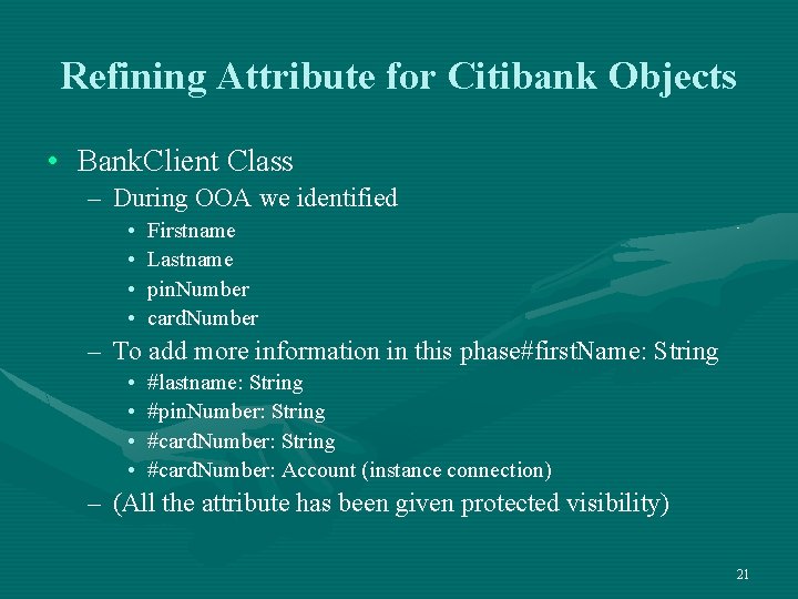Refining Attribute for Citibank Objects • Bank. Client Class – During OOA we identified