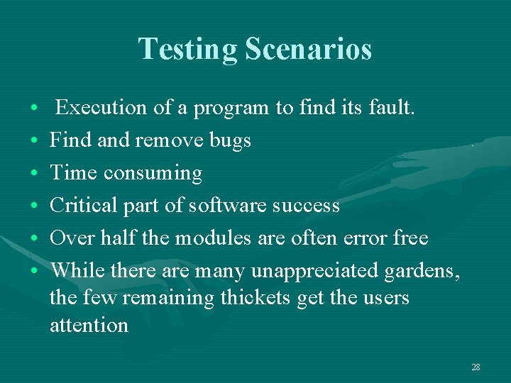 Testing Scenarios • • • Execution of a program to find its fault. Find