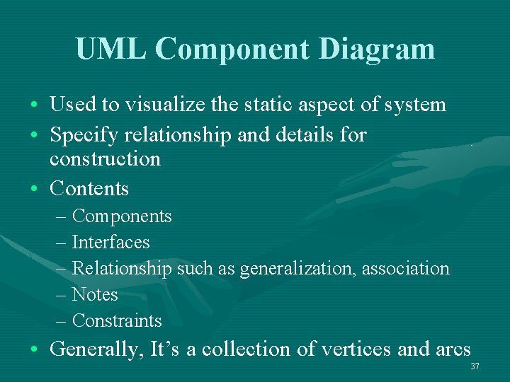 UML Component Diagram • Used to visualize the static aspect of system • Specify