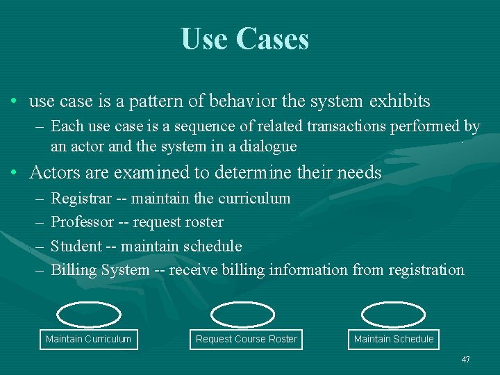 Use Cases • use case is a pattern of behavior the system exhibits –