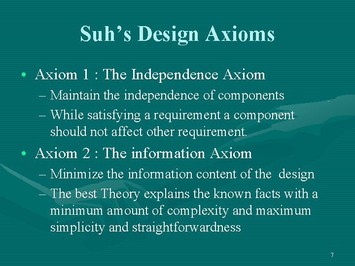 Suh’s Design Axioms • Axiom 1 : The Independence Axiom – Maintain the independence