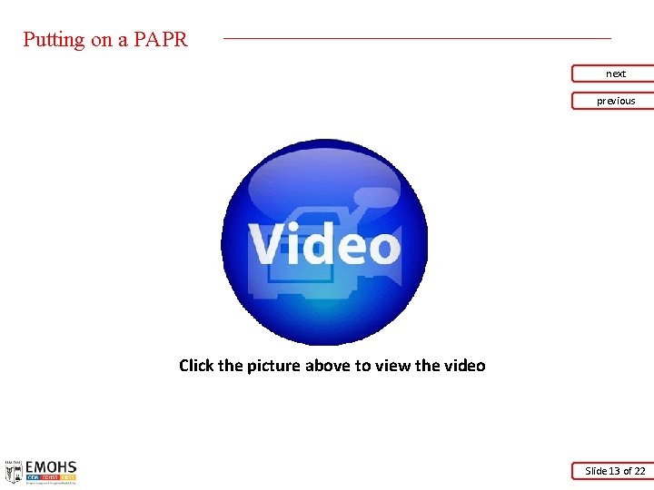 Putting on a PAPR next previous Click the picture above to view the video