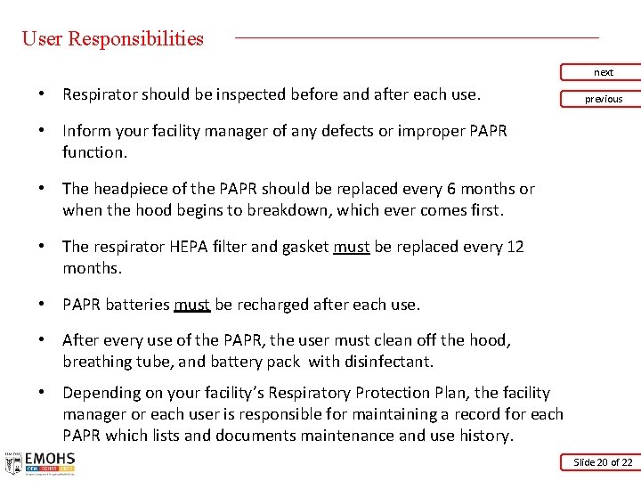 User Responsibilities next • Respirator should be inspected before and after each use. previous