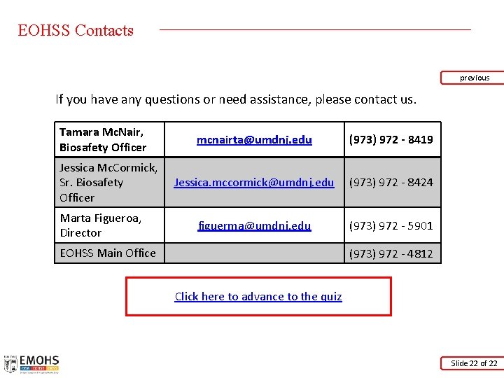 EOHSS Contacts previous If you have any questions or need assistance, please contact us.