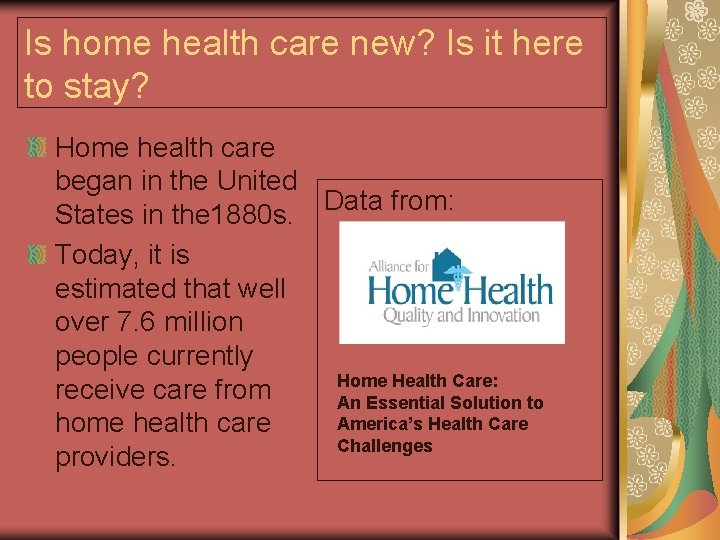 Is home health care new? Is it here to stay? Home health care began Is home health care new? Is it here to stay? Home health care began