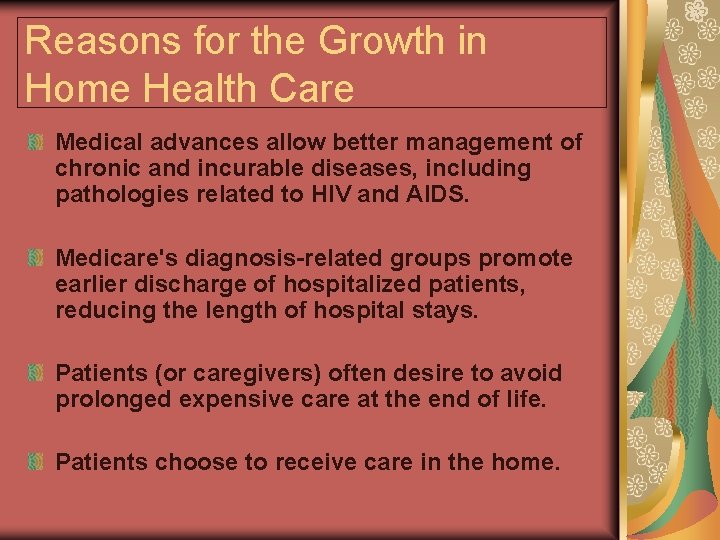 Reasons for the Growth in Home Health Care Medical advances allow better management of Reasons for the Growth in Home Health Care Medical advances allow better management of