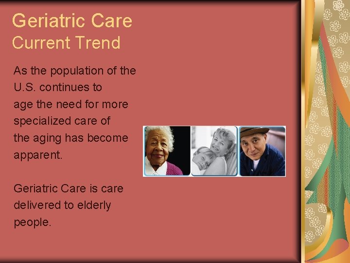 Geriatric Care Current Trend As the population of the U. S. continues to age Geriatric Care Current Trend As the population of the U. S. continues to age