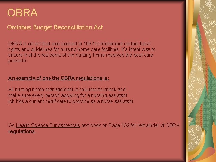 OBRA Ominbus Budget Reconcilliation Act OBRA is an act that was passed in 1987 OBRA Ominbus Budget Reconcilliation Act OBRA is an act that was passed in 1987