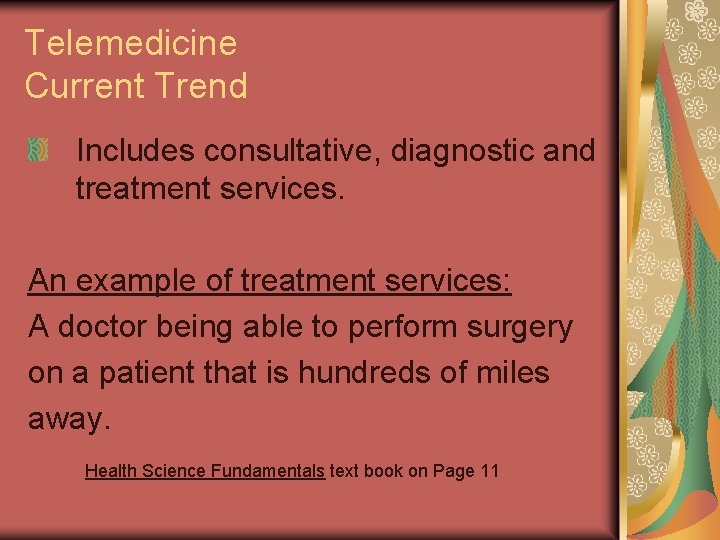 Telemedicine Current Trend Includes consultative, diagnostic and treatment services. An example of treatment services: Telemedicine Current Trend Includes consultative, diagnostic and treatment services. An example of treatment services: