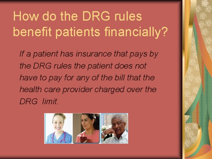 How do the DRG rules benefit patients financially? If a patient has insurance that How do the DRG rules benefit patients financially? If a patient has insurance that