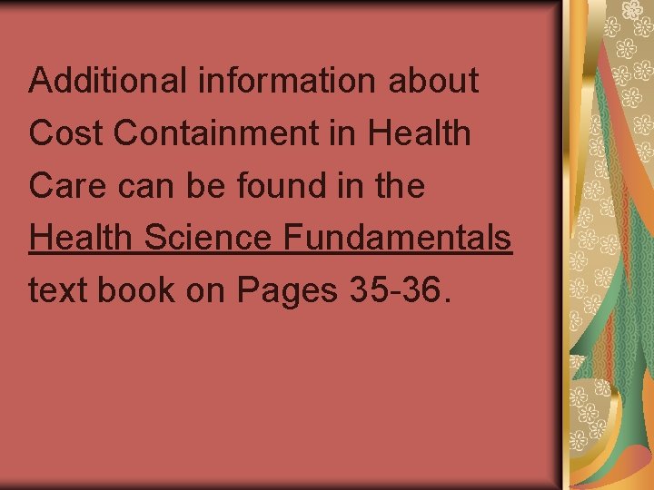 Additional information about Cost Containment in Health Care can be found in the Health Additional information about Cost Containment in Health Care can be found in the Health
