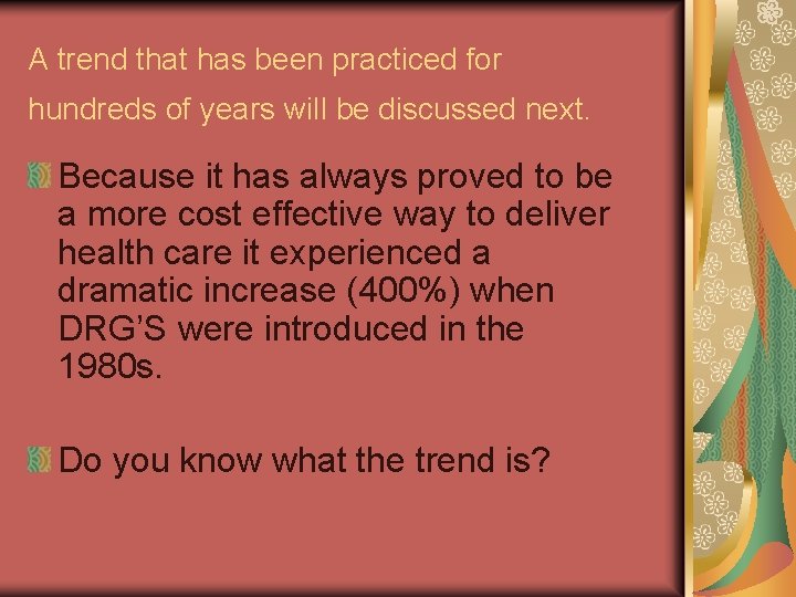 A trend that has been practiced for hundreds of years will be discussed next. A trend that has been practiced for hundreds of years will be discussed next.
