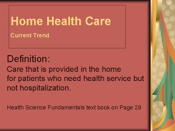 Home Health Care Current Trend Definition: Care that is provided in the home for Home Health Care Current Trend Definition: Care that is provided in the home for