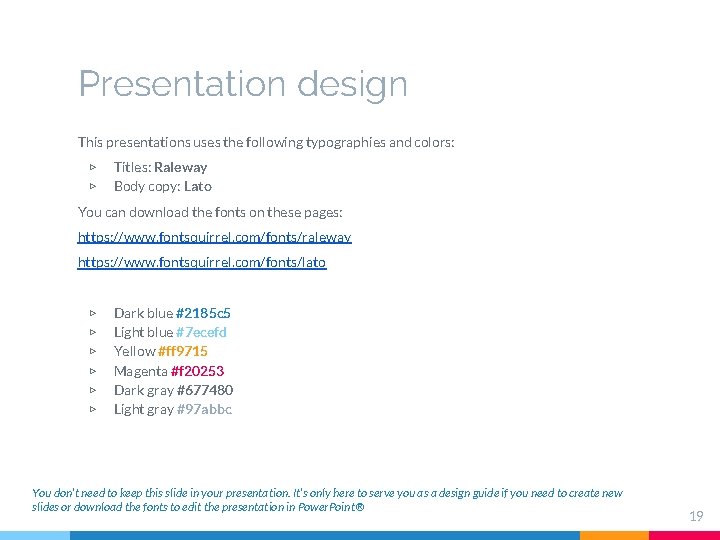 Presentation design This presentations uses the following typographies and colors: ▷ ▷ Titles: Raleway