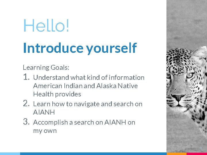 Hello! Introduce yourself Learning Goals: 1. Understand what kind of information American Indian and