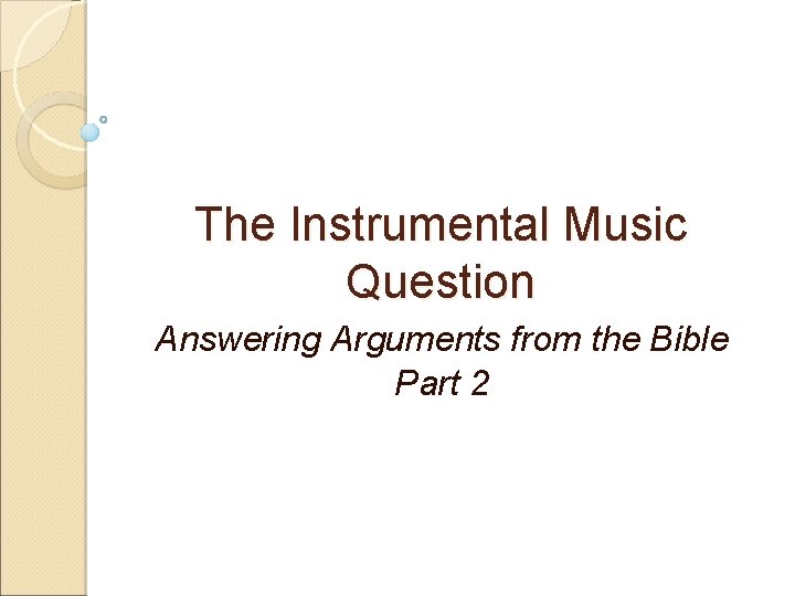 The Instrumental Music Question Answering Arguments from the Bible Part 2 
