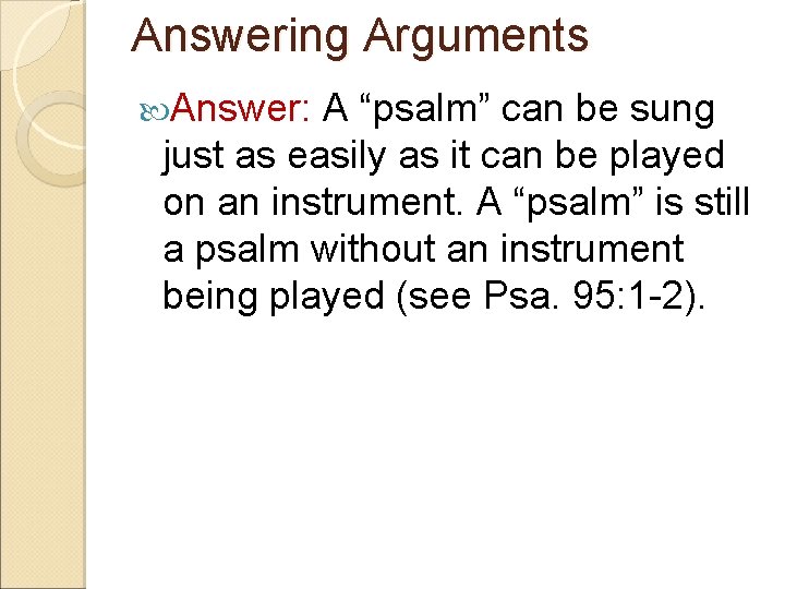 Answering Arguments Answer: A “psalm” can be sung just as easily as it can