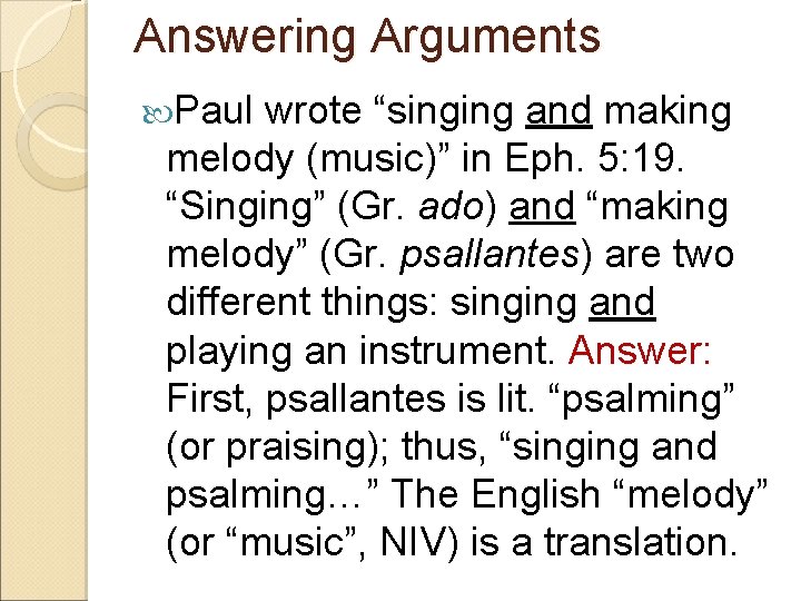 Answering Arguments Paul wrote “singing and making melody (music)” in Eph. 5: 19. “Singing”